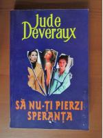 Jude Deveraux - Sa nu-ti pierzi speranta