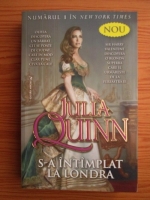 Julia Quinn - S-a intamplat la Londra