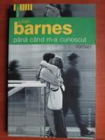 Julian Barnes - Pana cand m-a cunoscut