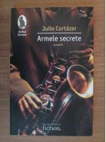 Julio Cortazar - Armele secrete