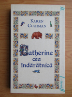 Karen Cushman - Catherine cea indaratnica