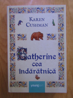 Karen Cushman - Catherine cea indaratnica