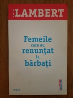 Karine Lambert - Femeile care au renuntat la barbati