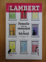 Karine Lambert - Femeile care au renuntat la barbati