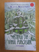 Kate Milford - Misterul din Hanul Pungasilor