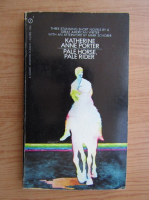 Katherine Anne Porter - Pale horse, pale rider