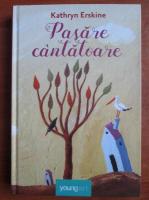 Kathryn Erskine - Pasare cantatoare