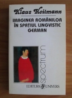 Klaus Heitmann - Imaginea romanilor in spatiul lingvistic german