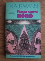 Klaus Mann - Fuga spre Nord