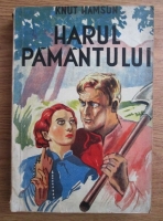 Knut Hamsun - Harul pamantului (editie veche)