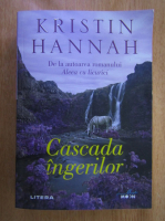 Kristin Hannah - Cascada ingerilor