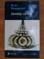 Kurt Vonnegut - Zambiti, va rog!