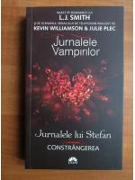 L. J. Smith - Jurnalele lui Stefan. Constrangerea