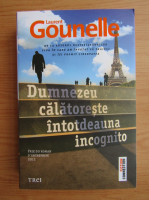 Laurent Gounelle - Dumnezeu calatoreste intotdeauna incognito