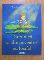 Lavinia Braniste - Duminica si alte povestiri cu Iosifel