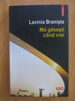 Lavinia Braniste - Ma gasesti cand vrei