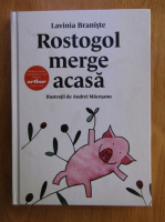 Lavinia Braniste - Rostogol merge acasa