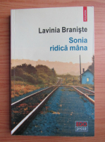 Lavinia Braniste - Sonia ridica mana