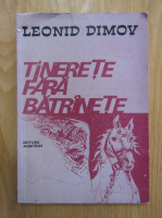 Leonid Dimov - Tinerete fara batranete