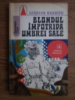 Leonida Neamtu - Blondul impotriva umbrei sale