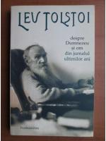 Lev Tolstoi - Despre Dumnezeu si om din jurnalul ultimilor ani