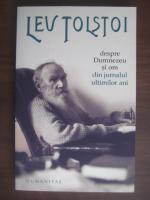 Lev Tolstoi - Despre Dumnezeu si om din jurnalul ultimilor ani