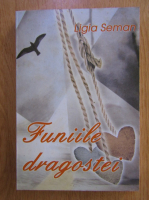 Ligia Seman - Funiile dragostei