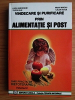 Liviu Gheorghe - Vindecare si purificare prin alimentatie si post. Volumul 2: Ghid practic de dietoterapie