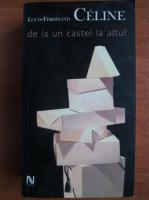 Louis-Ferdinand Celine - De la un castel la altul