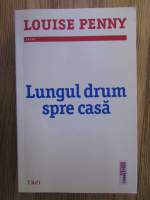 Louise Penny - Lungul drum spre casa