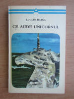 Lucian Blaga - Ce aude unicornul