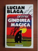 Lucian Blaga - Despre gandirea magica