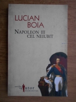 Lucian Boia - Napoleon III cel neiubit