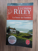 Lucinda Riley - Les sept soeurs. La soeur de l'ombre