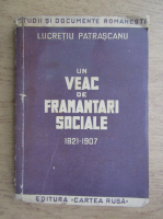 Lucretiu Patrascanu - Un veac de framantari sociale 1821-1907 (1947)