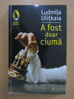 Ludmila Ulitkaia - A fost doar ciuma