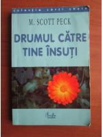 M. Scott Peck - Drumul catre tine insuti