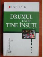 M. Scott Peck - Drumul catre tine insuti