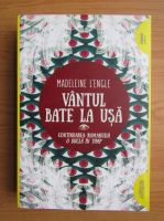 Madeleine LEngle - Vantul bate la usa