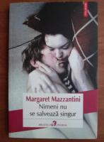 Margaret Mazzantini - Nimeni nu se salveaza singur