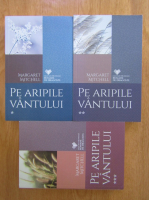 Margaret Mitchell - Pe aripile vantului (3 volume)