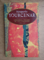 Marguerite Yourcenar - Creierul negru al lui Piranesi