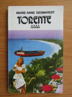 Marie Anne Desmarest - Torente (volumul 4)