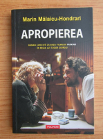 Marin Malaicu Hondrari - Apropierea