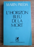 Marin Preda - L Horizon bleu de la mort