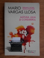 Mario Vargas Llosa - Matusa Julia si condeierul