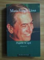 Mario Vargas Llosa - Pestele in apa. Memorii