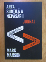 Mark Manson - Arta subtila a nepasarii. Jurnal