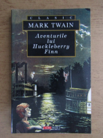 Mark Twain - Aventurile lui Huckleberry Finn