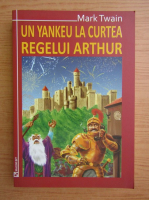 Mark Twain - Un yankeu la curtea regelui Arthur